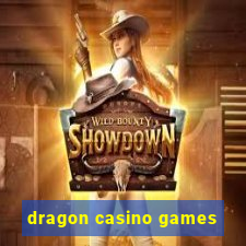 dragon casino games