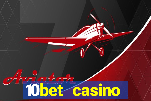 10bet casino welcome bonuses