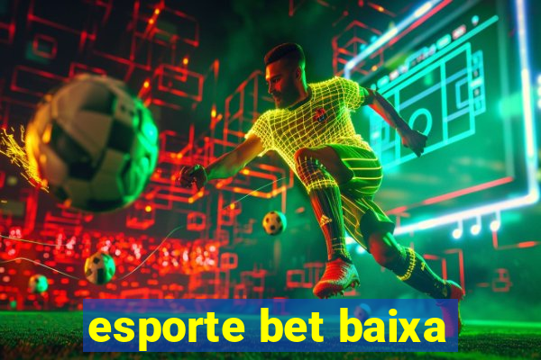 esporte bet baixa