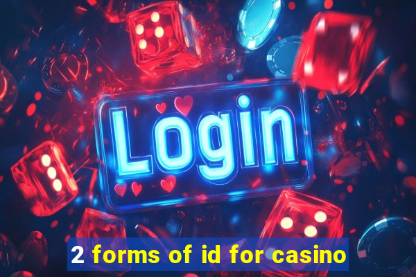 2 forms of id for casino