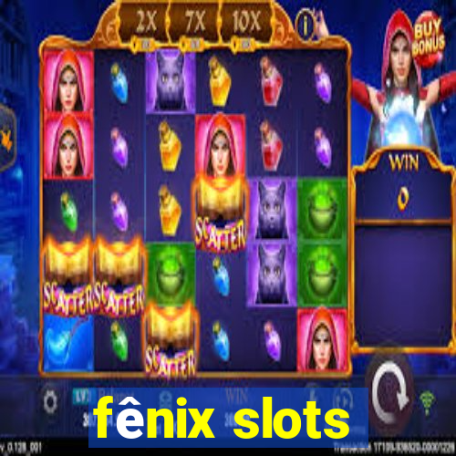 fênix slots