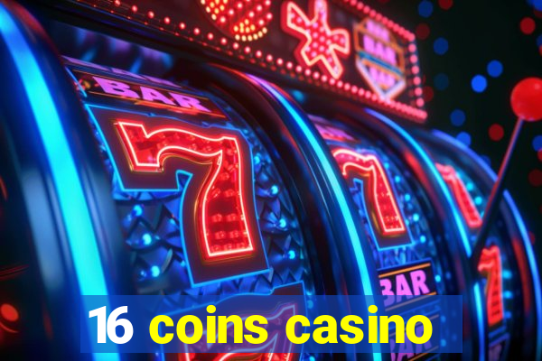 16 coins casino