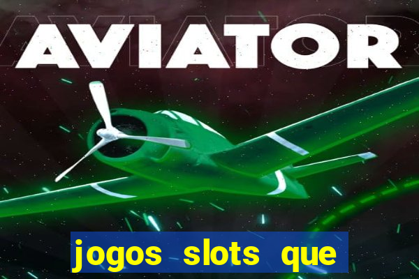 jogos slots que pagam no cadastro