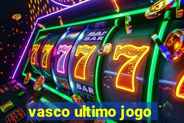 vasco ultimo jogo