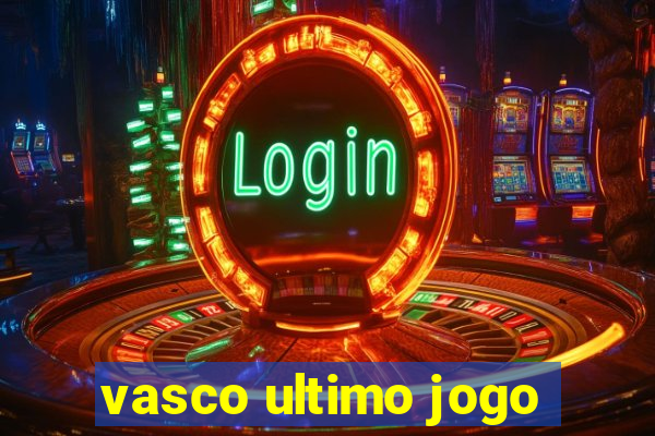 vasco ultimo jogo