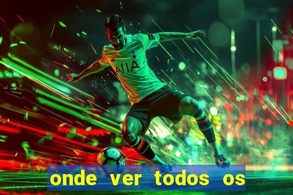 onde ver todos os jogos de futebol