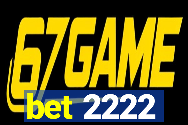 bet 2222