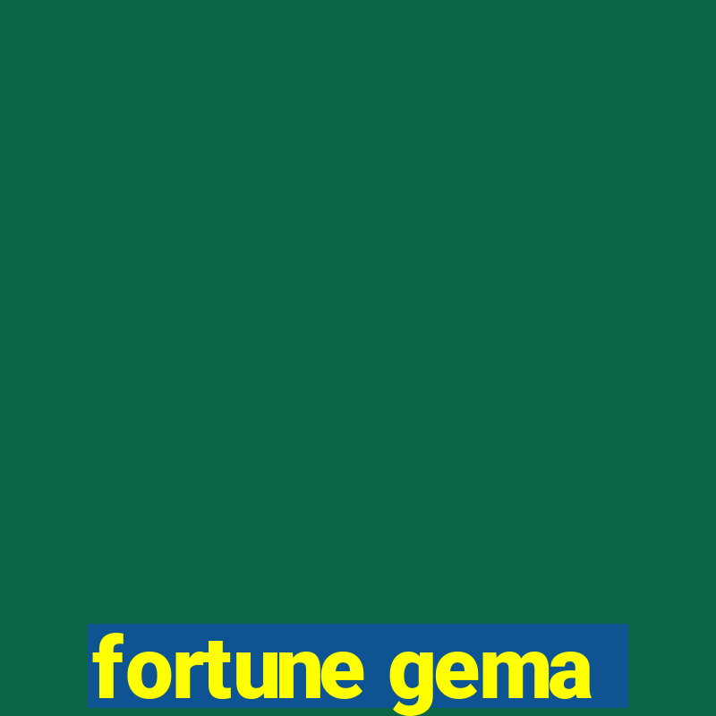 fortune gema