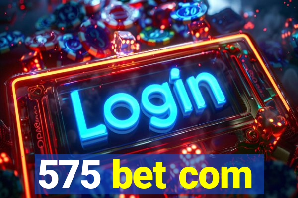 575 bet com