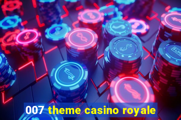 007 theme casino royale