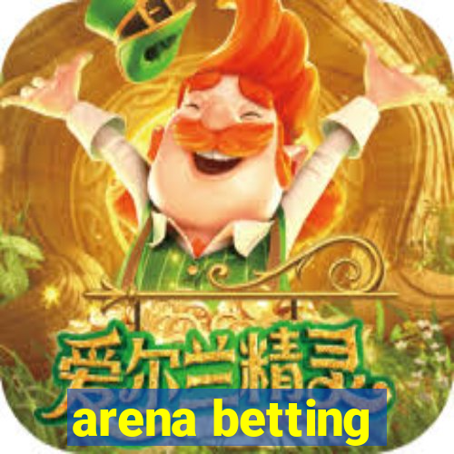 arena betting