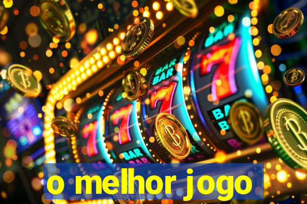 o melhor jogo