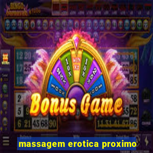 massagem erotica proximo