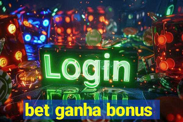 bet ganha bonus