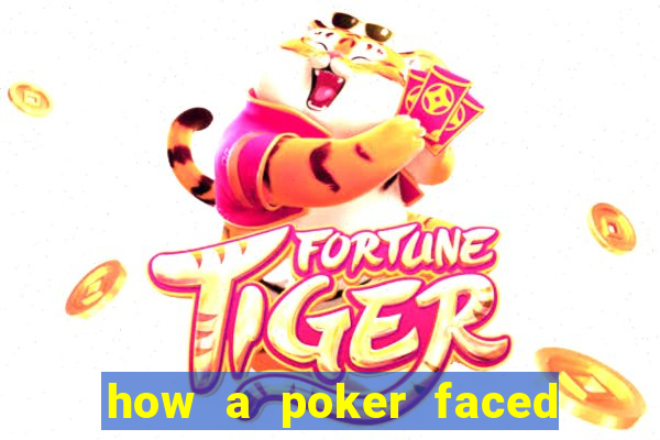 how a poker faced girl really feels