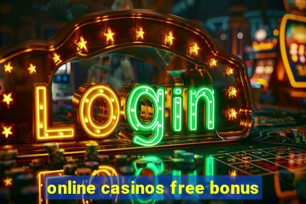 online casinos free bonus