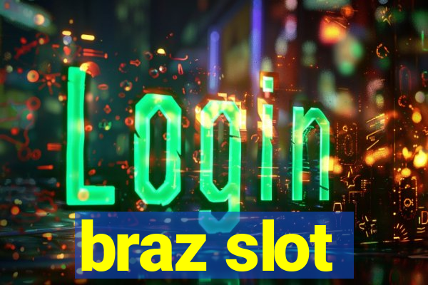 braz slot