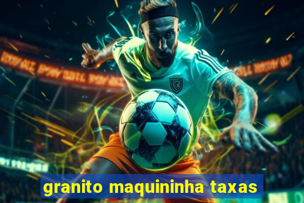 granito maquininha taxas