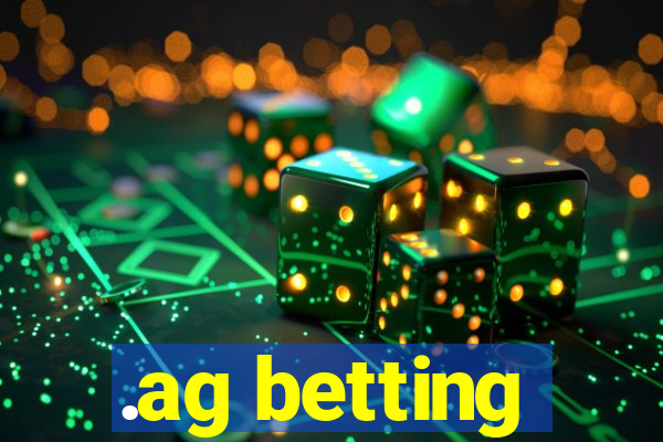 .ag betting