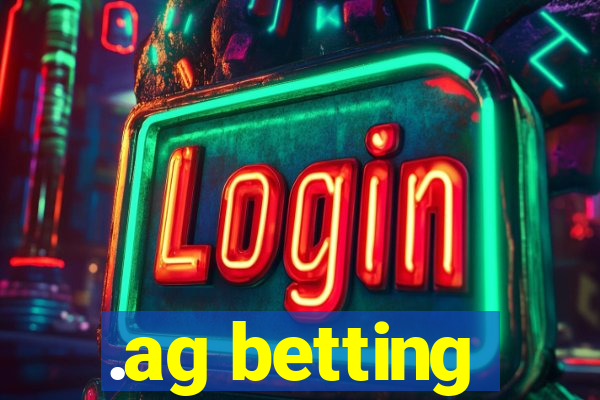 .ag betting