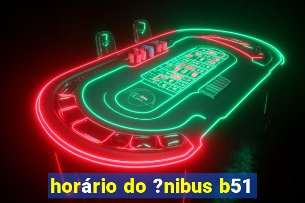 horário do ?nibus b51