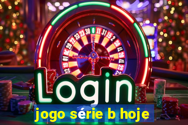 jogo série b hoje