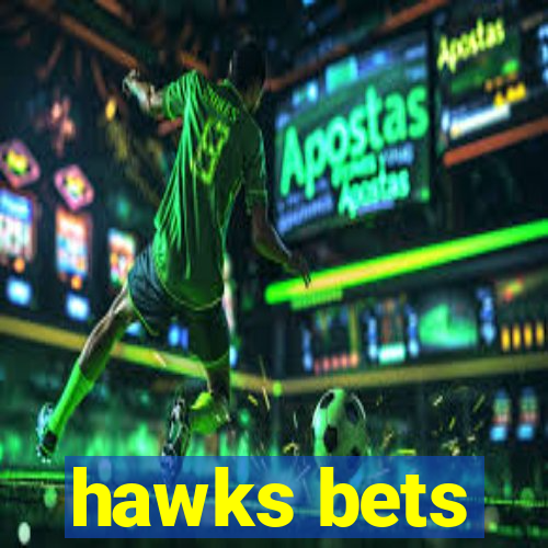 hawks bets