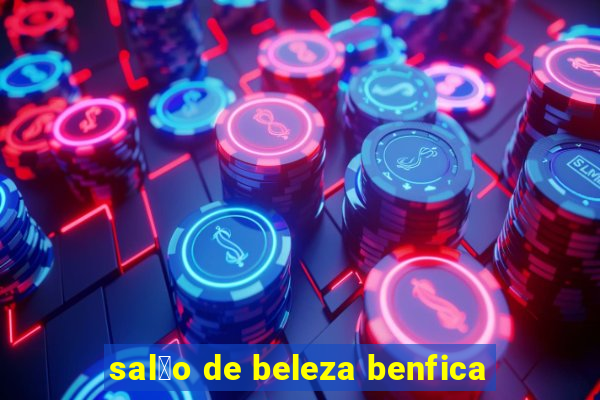 sal茫o de beleza benfica