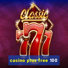 casino plus free 100