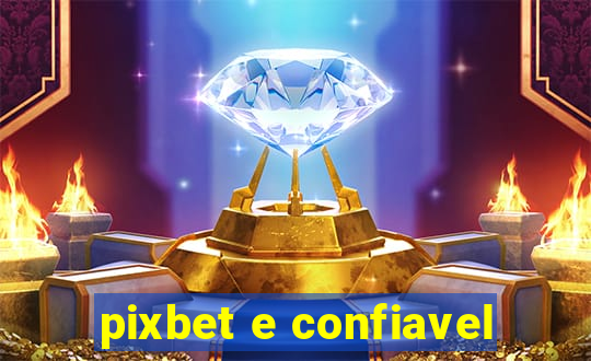 pixbet e confiavel