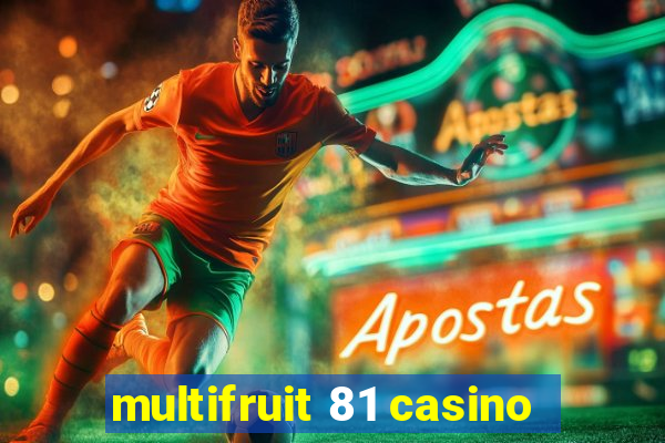 multifruit 81 casino