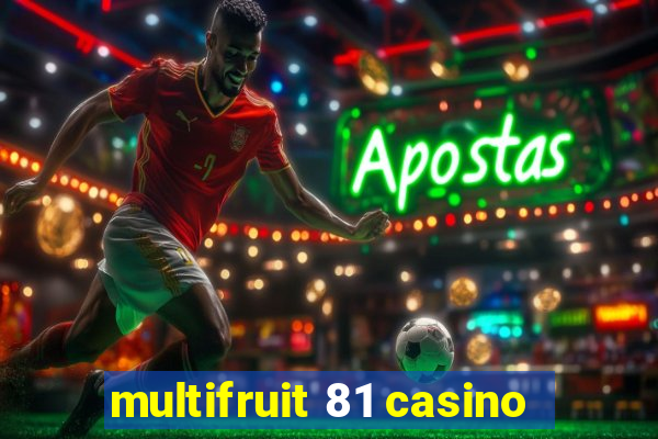 multifruit 81 casino