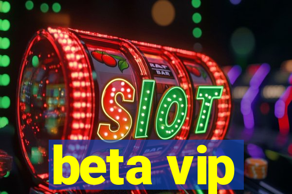 beta vip