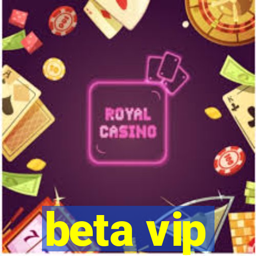 beta vip