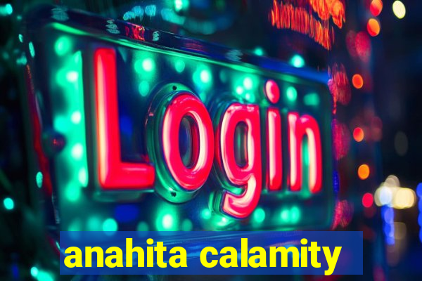 anahita calamity