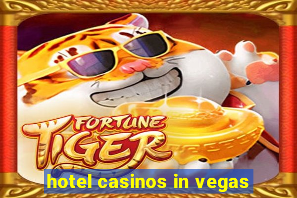 hotel casinos in vegas