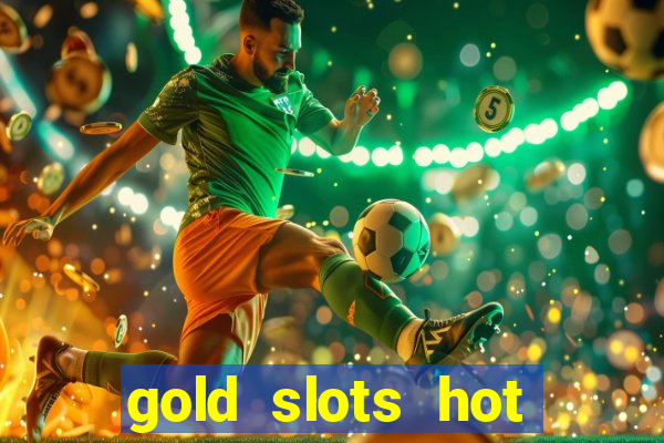 gold slots hot vegas casino