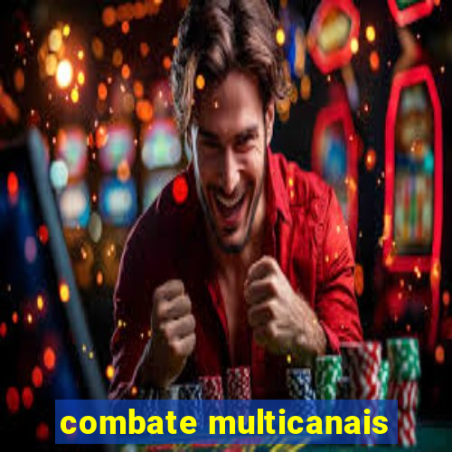 combate multicanais