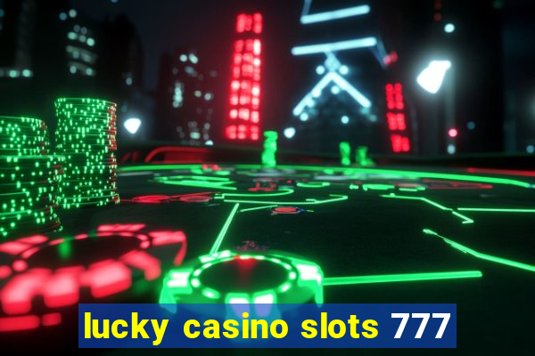 lucky casino slots 777