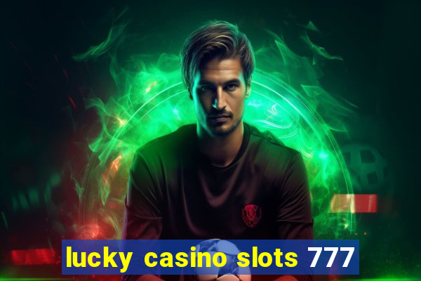 lucky casino slots 777