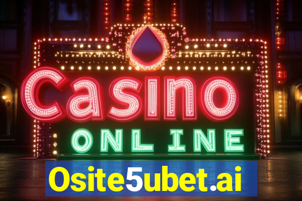 Osite5ubet.ai