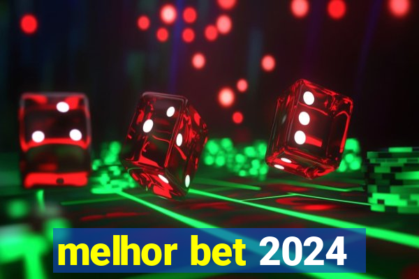 melhor bet 2024