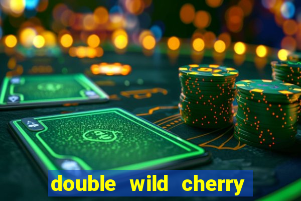 double wild cherry slot machine