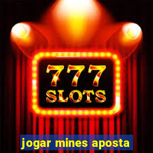 jogar mines aposta