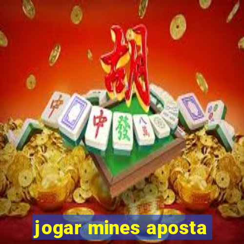 jogar mines aposta