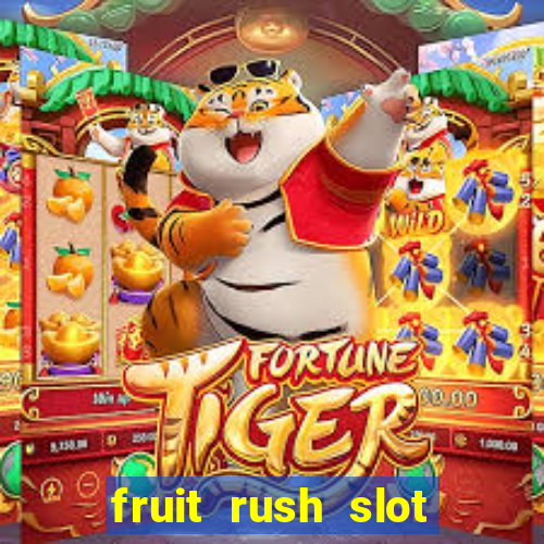 fruit rush slot free play