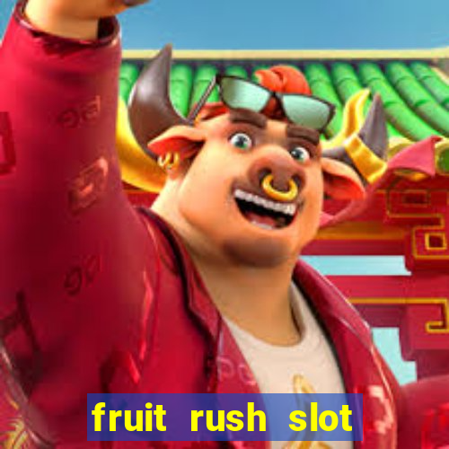 fruit rush slot free play