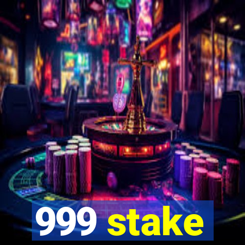 999 stake