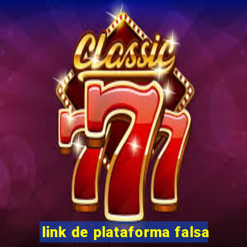 link de plataforma falsa