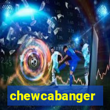 chewcabanger